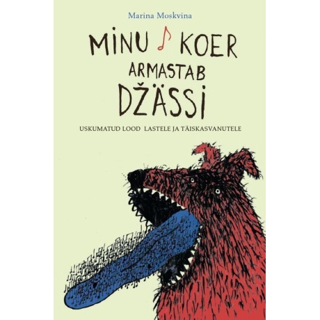 Minu koer armastab džässi. Uskumatud lood lastele ja täiskasvanutele